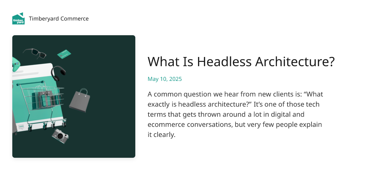 What Is Headless Architecture? | Timberyard Commerce